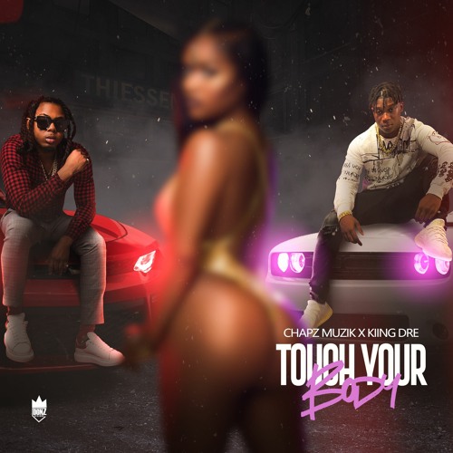 TOUCH YA BODY feat Kiing Dre