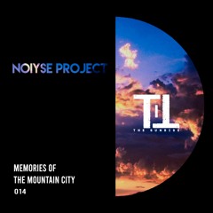 PREMIERE: NOIYSE PROJECT - Memories Of The Mountain City [Till The Sunrise]