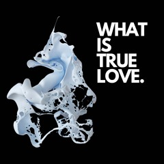 What Is True Love