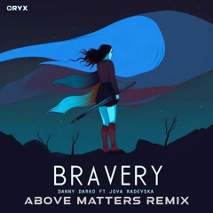 Danny Darko - Bravery (Above Matters Remix) - from Official Remix Contest