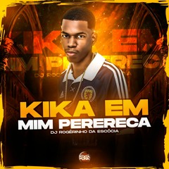 Kika Em Mim Perereca Vs Cai Cai - Dj Rogérinho Da Escócia