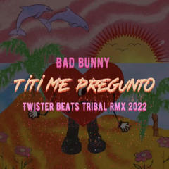 (Free Download) TiTi Me Pregunto (BadBunny) Rmx Twister-Beats Trival 2022.mp3