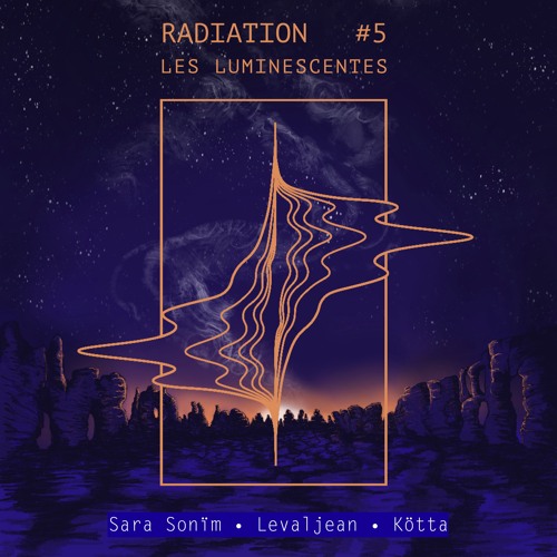 Radiation #5 Les Luminescentes - Sara Sonïm