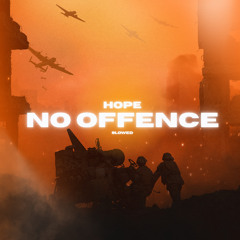 NO OFFENCE  ( SLOWED VERSION )