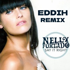 Nelly Furtado - Say It Right (EDDIH Remix) *FILTERED* [FREE DOWNLOAD]