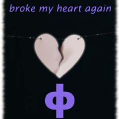 Broke My Heart Again
