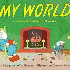 ( bSV ) My World: A Companion to Goodnight Moon by  Margaret Wise Brown &  Clement Hurd ( Etd )