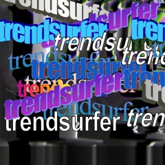 the "trendsurfer" era (...so far)