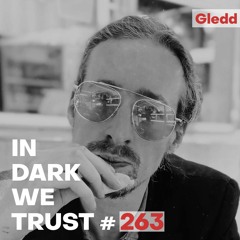 Gledd - IN DARK WE TRUST #263