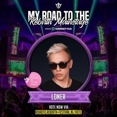 My Road to the REBiRTH Mainstage | Loner