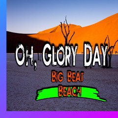 Oh, Glory Day  © - Big Beat Beach Original Music