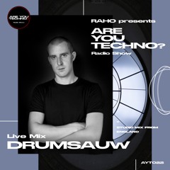 AYT022 - ARE YOU TECHNO? Radio Show - DRUMSAUW Studio Mix