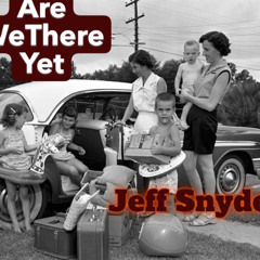 5 March On  Jeff Snyder  Are We There Yet