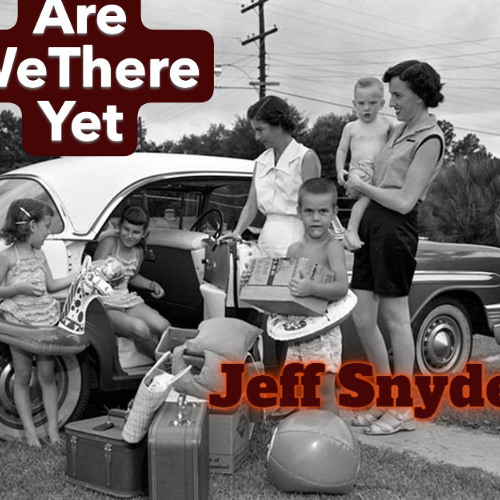 5 March On  Jeff Snyder  Are We There Yet