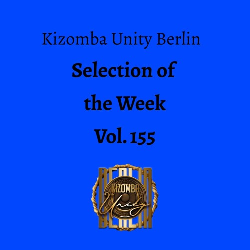 Kizomba Unity Berlin by DJ Batgyrl - Selection of the Week Vol. 155