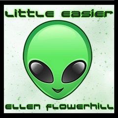 Little Easier- Ellen Flowerhill