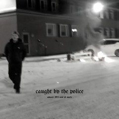 Caught By The Police (feat. dr mats)