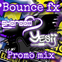 Yesii And Shereen - Bounce Fx Promo Element 51 April 5th