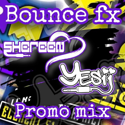Yesii And Shereen - Bounce Fx Promo Element 51 April 5th