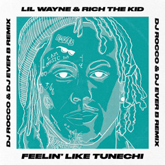 Lil Wayne, Rich The Kid  - Feelin' Like Tunechi (DJ ROCCO & DJ EVER B Remix)