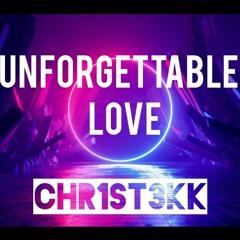 UNFORGETTABLE LOVE - CHR1ST3KK [HARDTEKK] THANKS FOR 2K