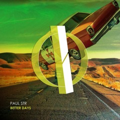 Paul STR - Better Days (Original Mix) [OUT NOW]