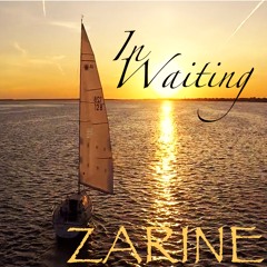 ZARINE - In waiting... VIDEO https://youtu.be/PiTSs5Rq-24