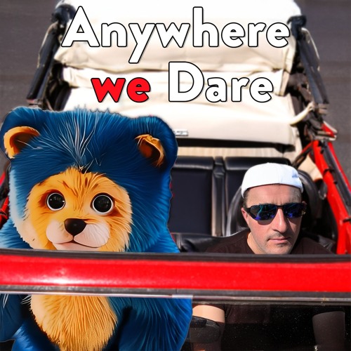Anywhere We Dare