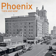 [Access] KINDLE 📕 Phoenix Then and Now® by  Paul Scharbach EPUB KINDLE PDF EBOOK