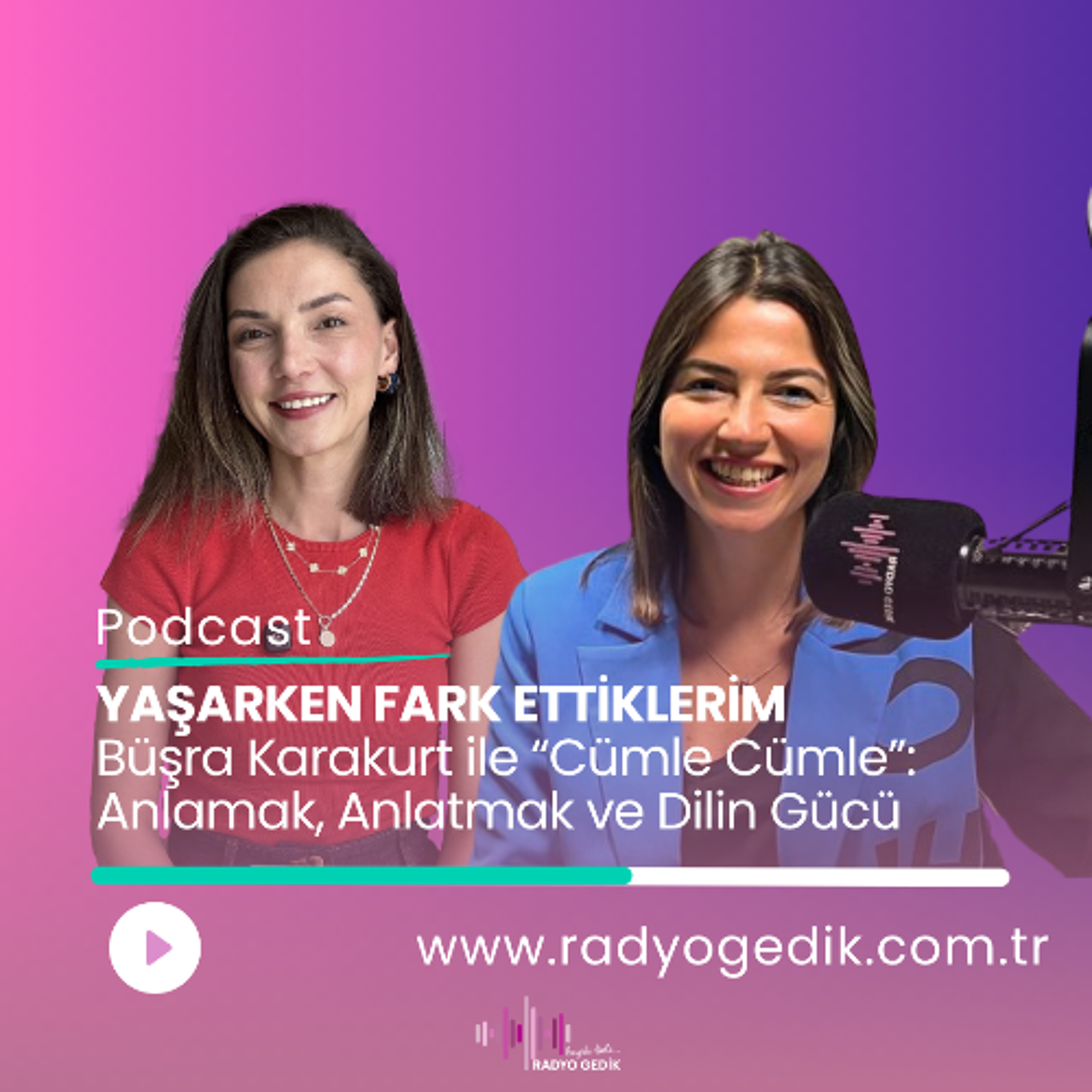 YAŞARKEN FARKETTİKLERİM - Büşra Karakurt ile “Cümle Cümle” Anlamak, Anlatmak ve Dilin Gücü episode artwork