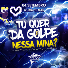 TU QUER DAR GOLPE NESSA MINA_MC LEON-DJ 2D ES