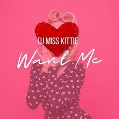 DJ Miss Kitte - Want Me