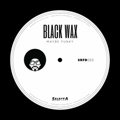 FREE DL: Black Wax - Maybe Funky (Original Mix)