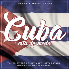 Cuba Esta de Moda (Remix) [feat. Srta. Dayana, Micha, Divan, Jay Maly & El Chacal]