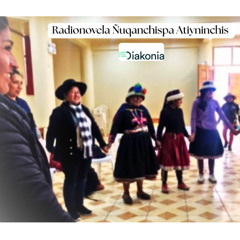 Radionovela Ñuqanchispa Atiyninchis - EP2 "Cosechando nuestro futuro" (Parte 1)