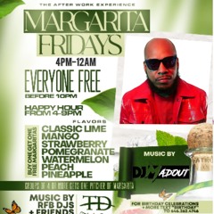 MARGARITA FRIDAYS WITH #DJMADOUT