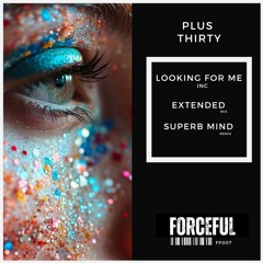 Plus Thirty - Looking for Me (Superb Mind Remix)