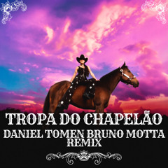 TROPA DO CHAPELAO (DANIEL TOMEN, BRUNO MOTTA REMIX) (Free Download)