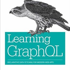 [READ] PDF EBOOK EPUB KINDLE Learning GraphQL: Declarative Data Fetching for Modern Web Apps by  Eve