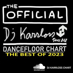 The Official Dj Karrloss Dancefloor Chart - The Best Of 2023