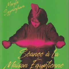 Maryla Szymiczkowa - Séance à la Maison Égyptienne