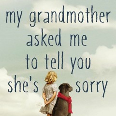PDF/Ebook My Grandmother Asked Me to Tell You She's Sorry BY : Fredrik Backman