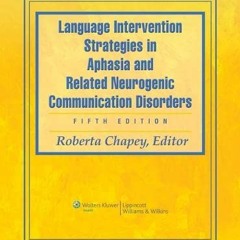 [Access] KINDLE ✅ Language Intervention Strategies in Aphasia and Related Neurogenic
