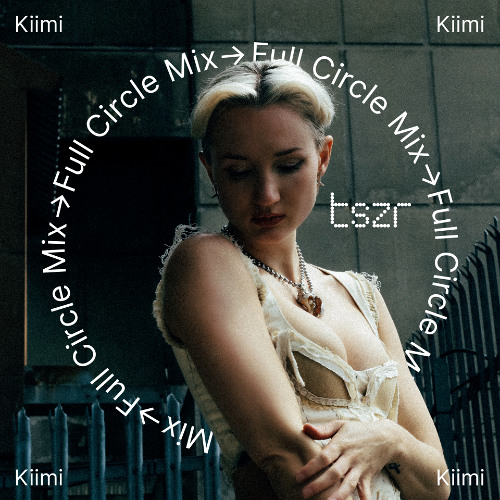 TSZR Full Circle Mix: Kiimi