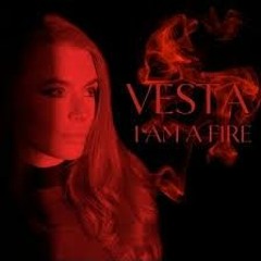 Vesta - I Am A Fire (Mix)