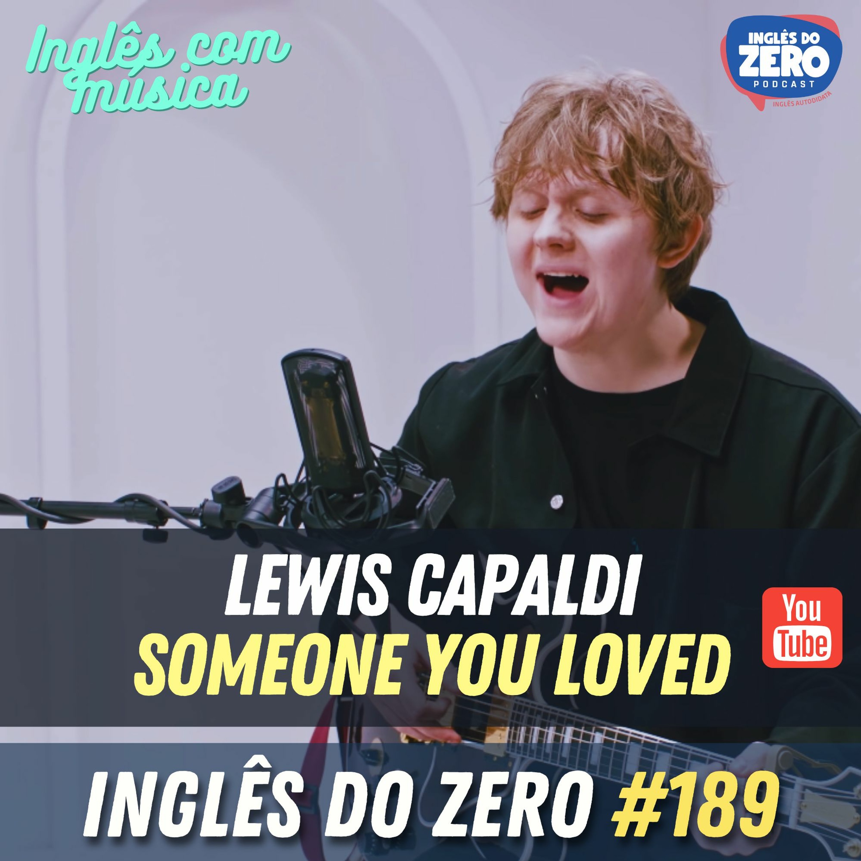 IDZ #189 - Someone You Loved - Lewis Capaldi [Inglês Com Música - Ep.10]