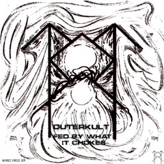 Outerkult - Fed By What It Chokes