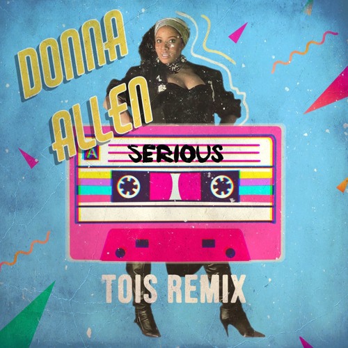 Donna Allen - Serious (Tois Remix)