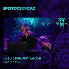 Ipotocaticac @ Ozora Festival 2023 | Ozora Stage