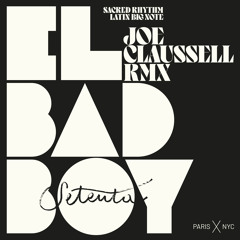 EL BAD BOY (Joaquin "Joe" Claussell's Sacred Rhythm De La Calle Version, Joe Claussell Radio Edit Remix)
